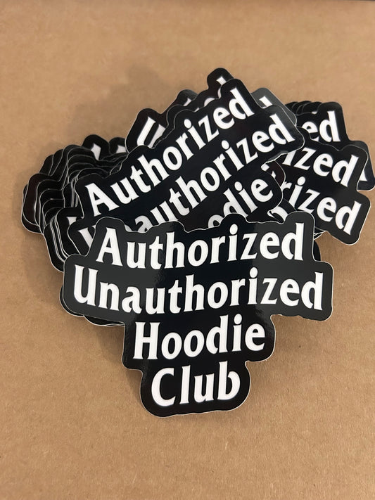 Authorized Unauthorized Hoodie Club Sticker