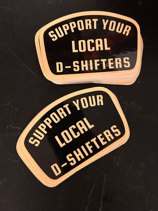 Support Your Local D-Shifter