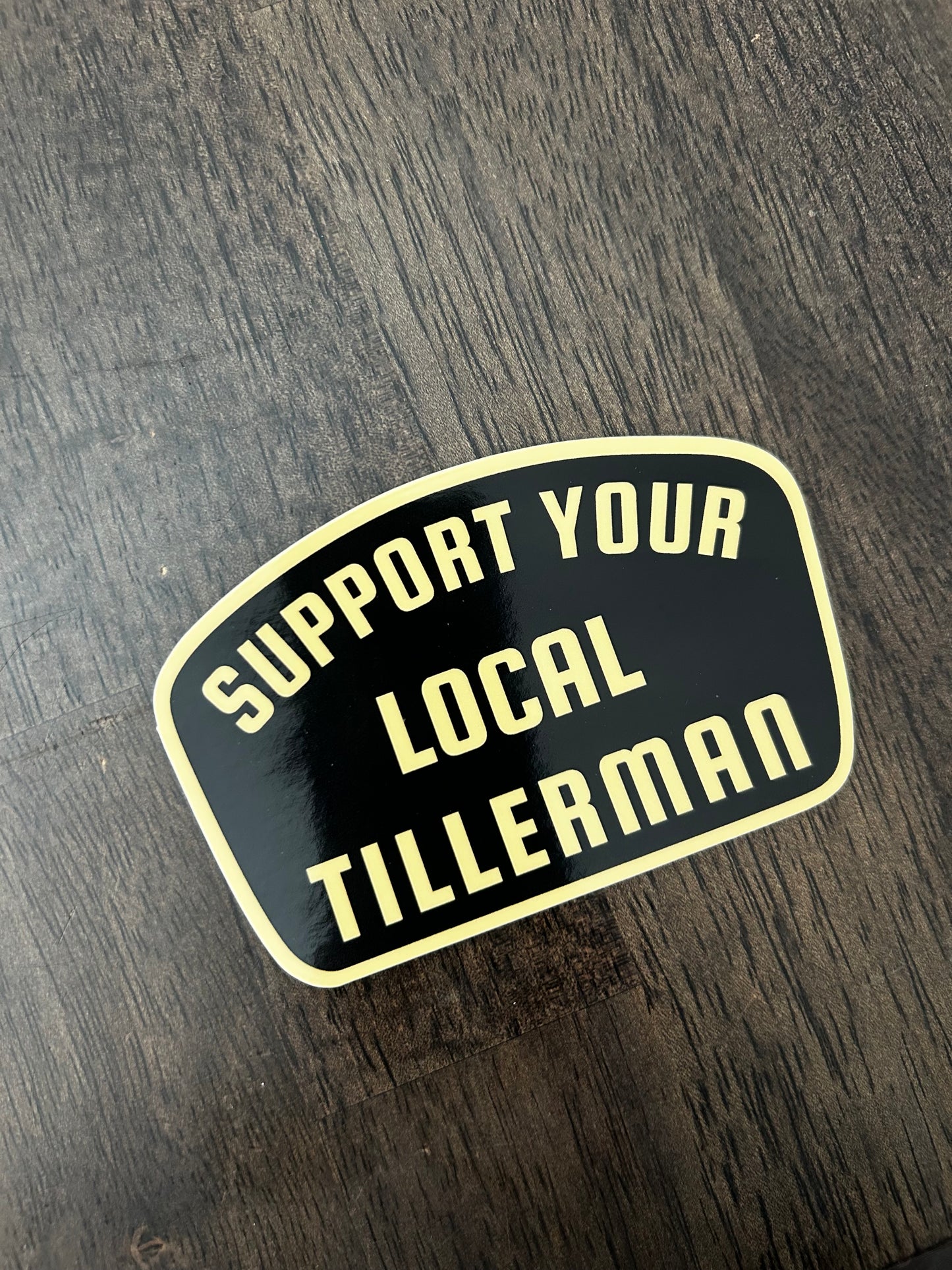 Support Your Local Tillerman