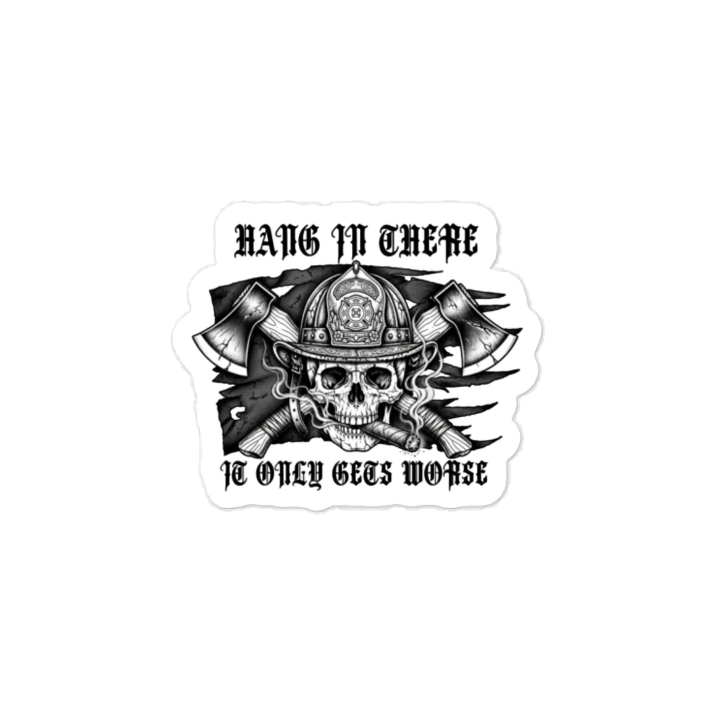 IT ONLY GETS WORSE STICKER