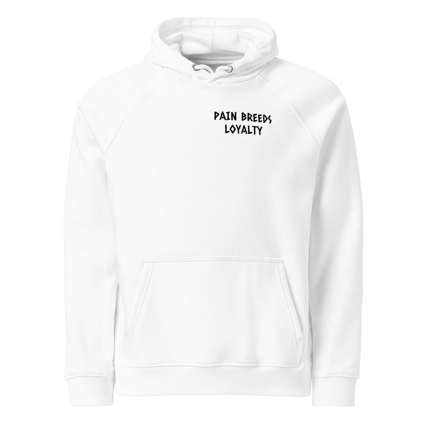 Pain Breeds Loyalty Hoodie