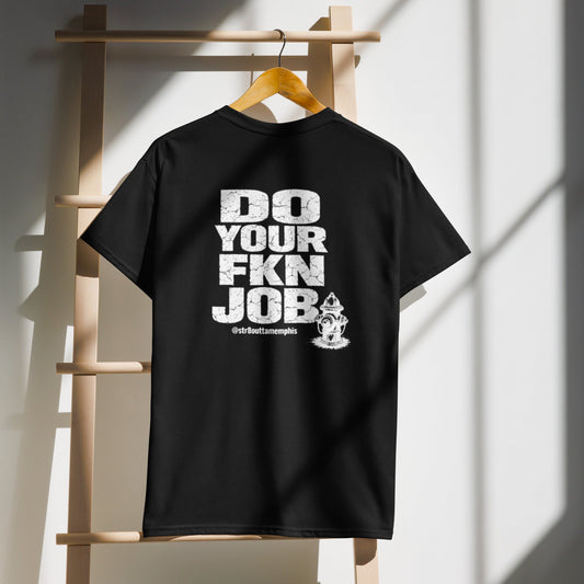 Do Your FKN Job Tee