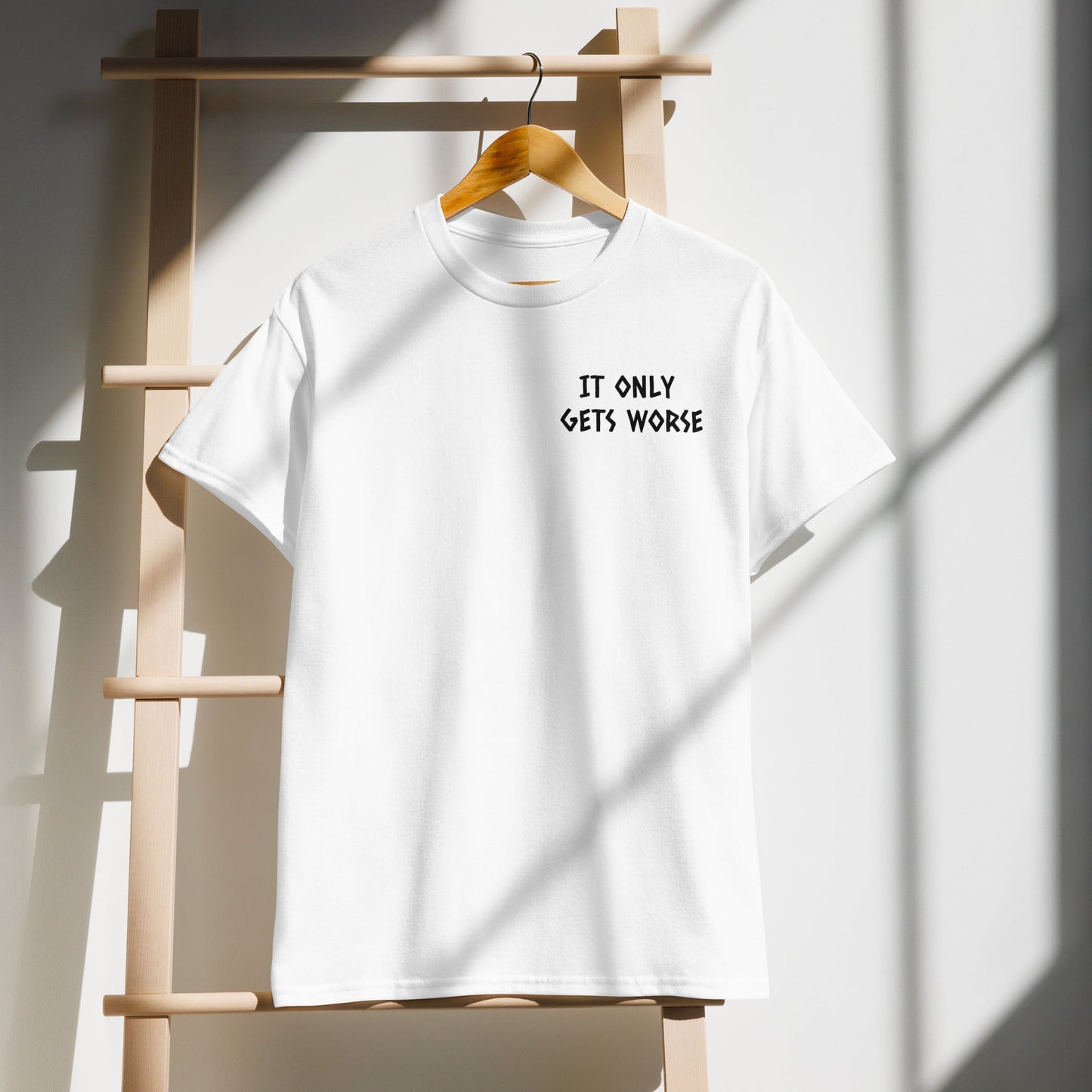 IT ONLY GETS WORSE TEE